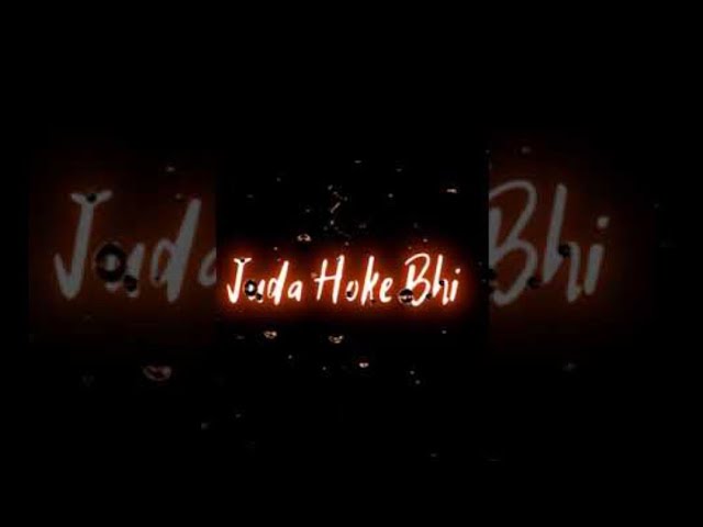 Juda hoke bhi status song //Aadat //Atif Aslam // sad song status // 4k status