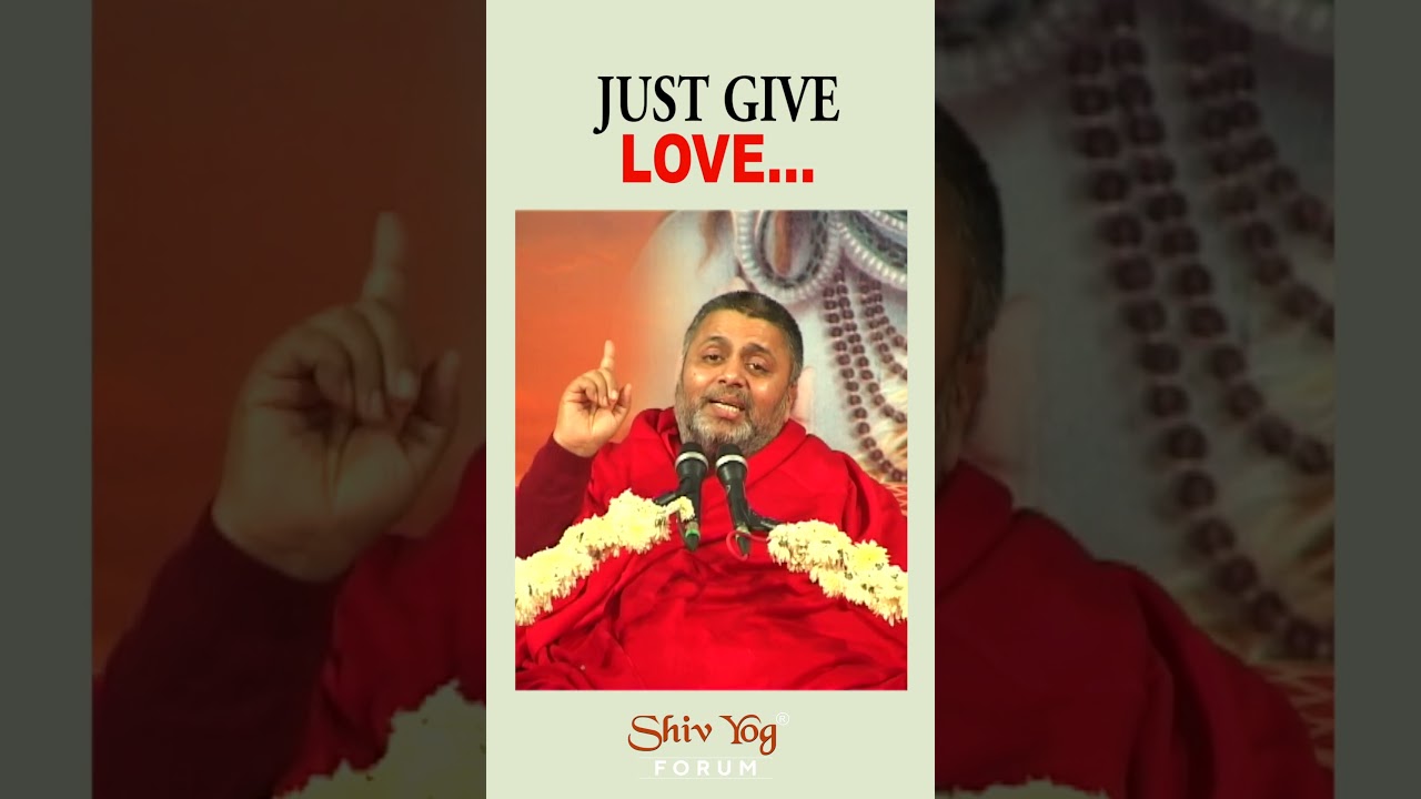 JUST GIVE LOVE... ~ Dr. Avdhoot Shivanand